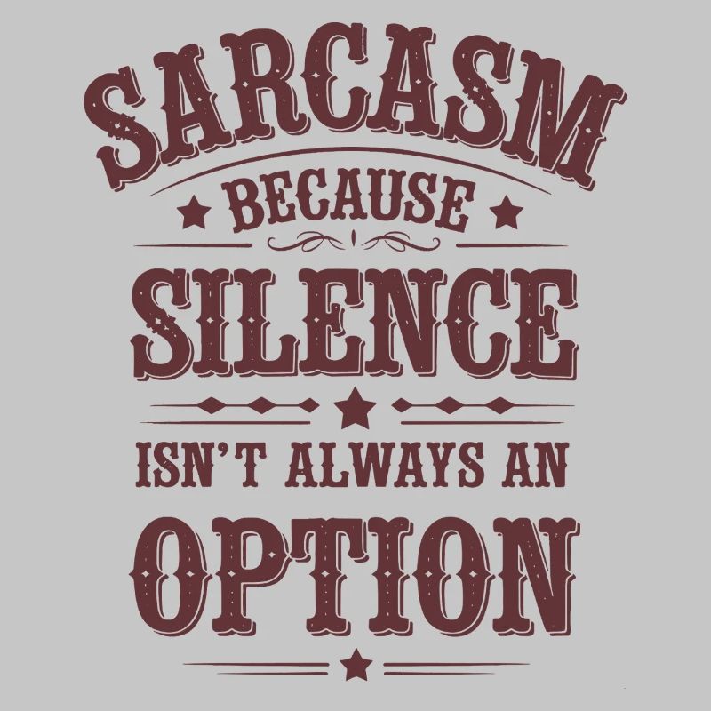 Sarcasm – Silence Isn't Always an Option