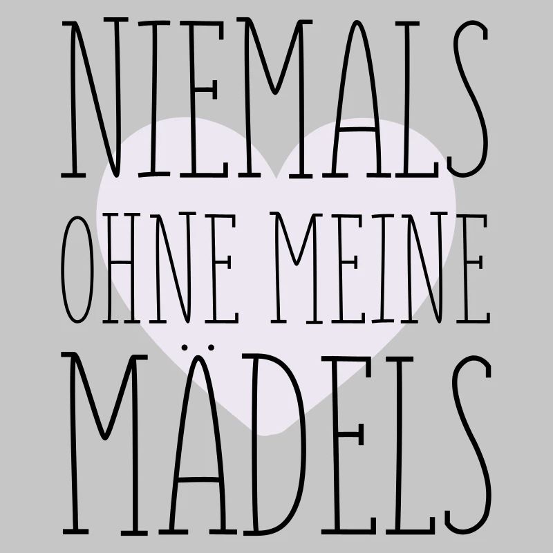 Meine Mädels Spruch