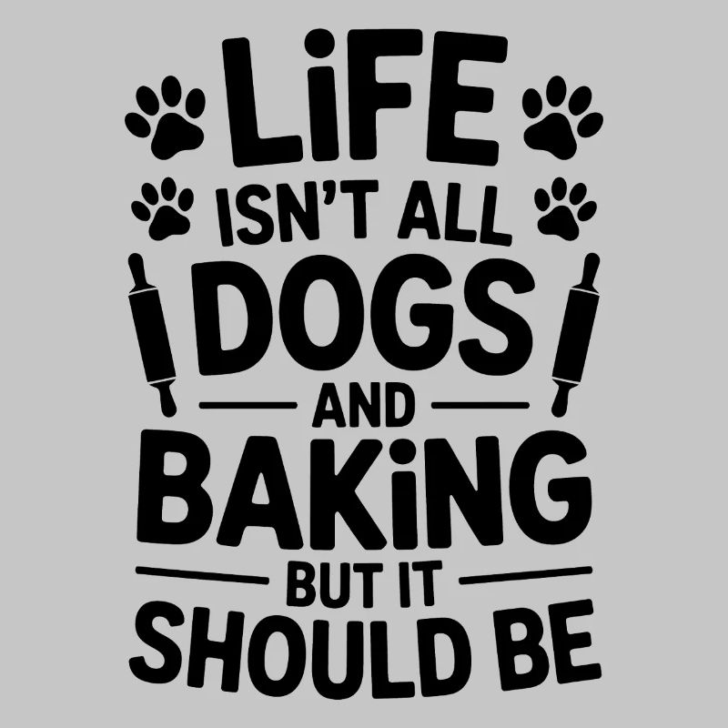 Baking Saying Dogs Funny Baking Gift
