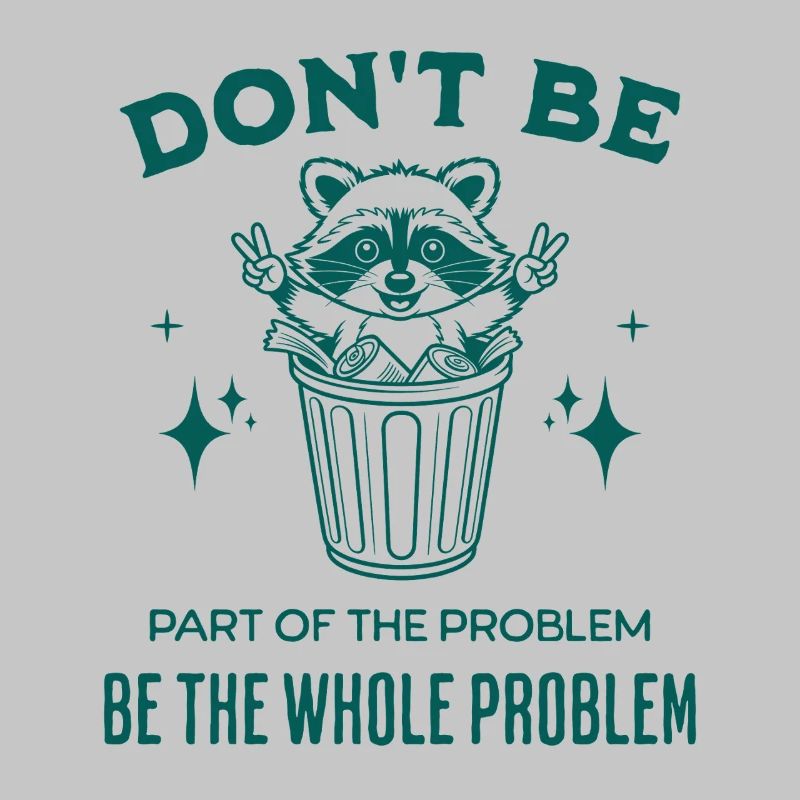 Don't Be Part of the Problem Be The Whole Problem