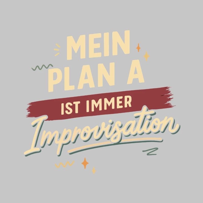 My plan A is always improvisation