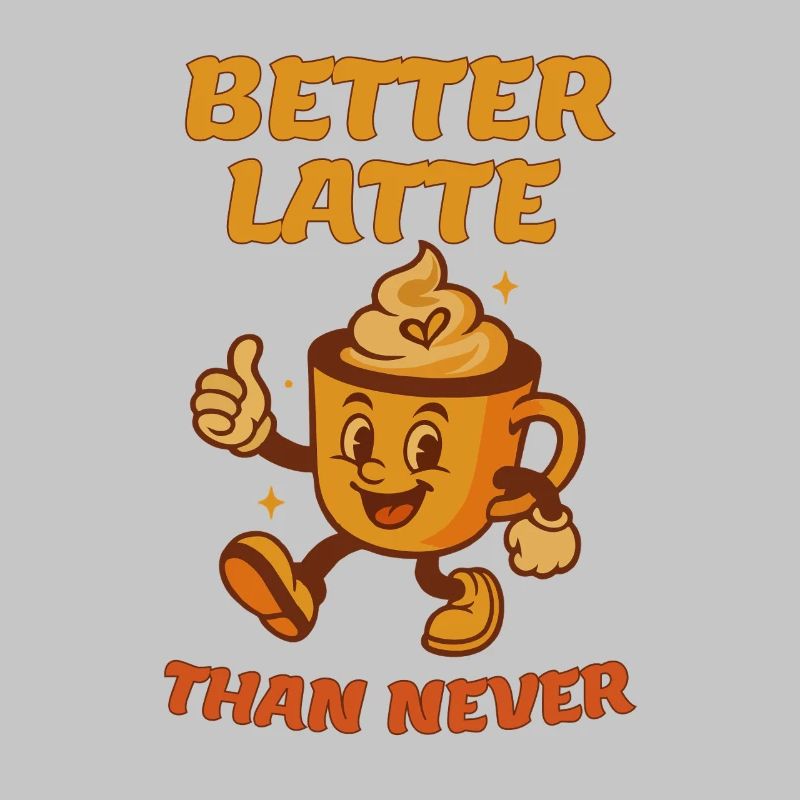 Better Latte Than Never