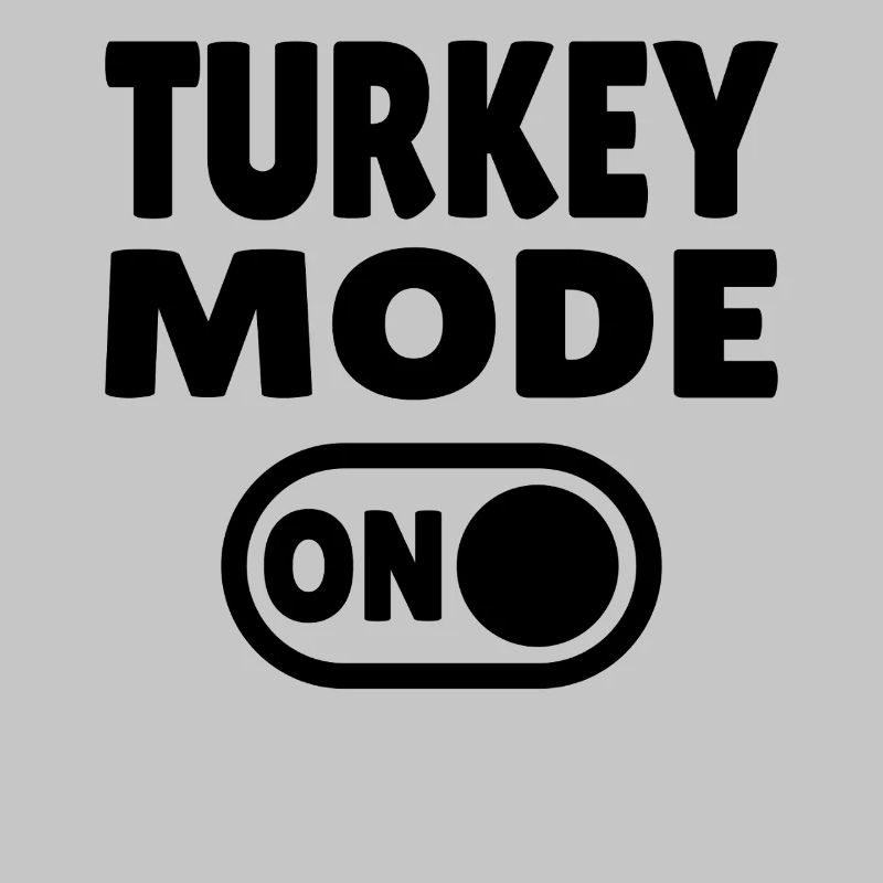Turkey Mode ON 