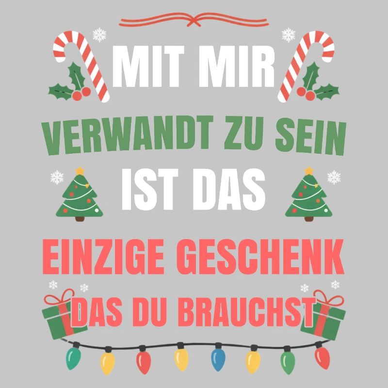 Mit mir verwandt zu sein einziges Geschenk