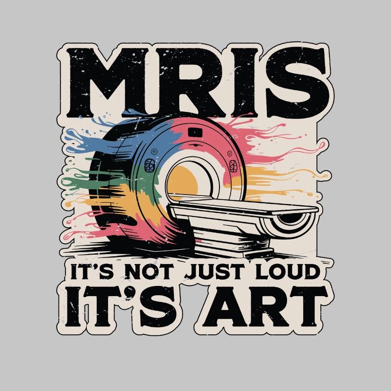 MRIs It's Not Just Loud It's Radiologist MRI Tech