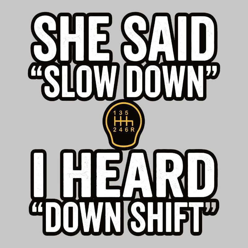 Down Shift Saying Manual Transmission
