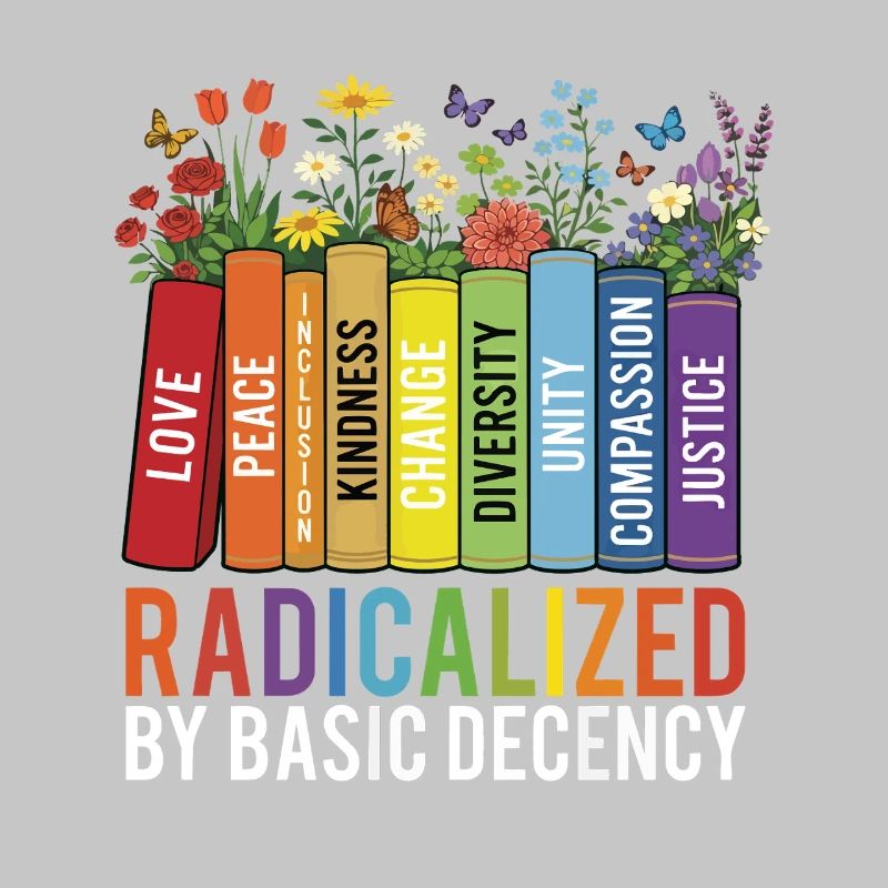 Radicalized Basic Decency Kindness Equality 