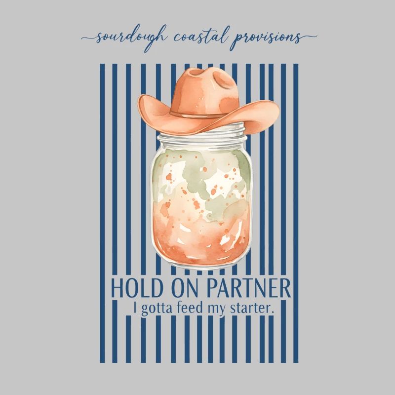 Sourdough Hold On Partner Feed My Starter Bread
