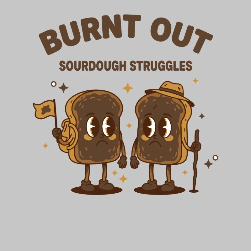 sourdough Burnt Out Sourdough Struggles bread
