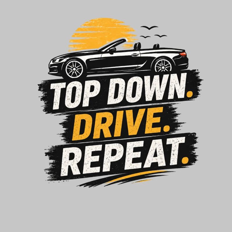 Top Down Drive Repeat Convertible