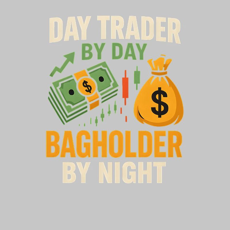 Day Trader Bagholder by Night Invsetment 
