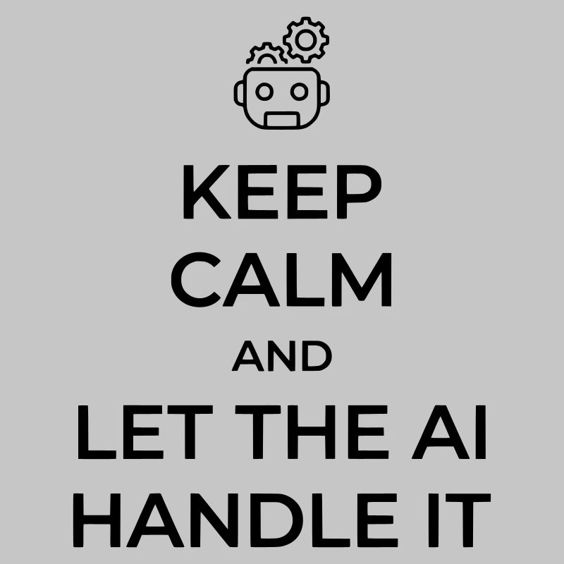 Let AI Handle It - Sarcastic Tech Joke