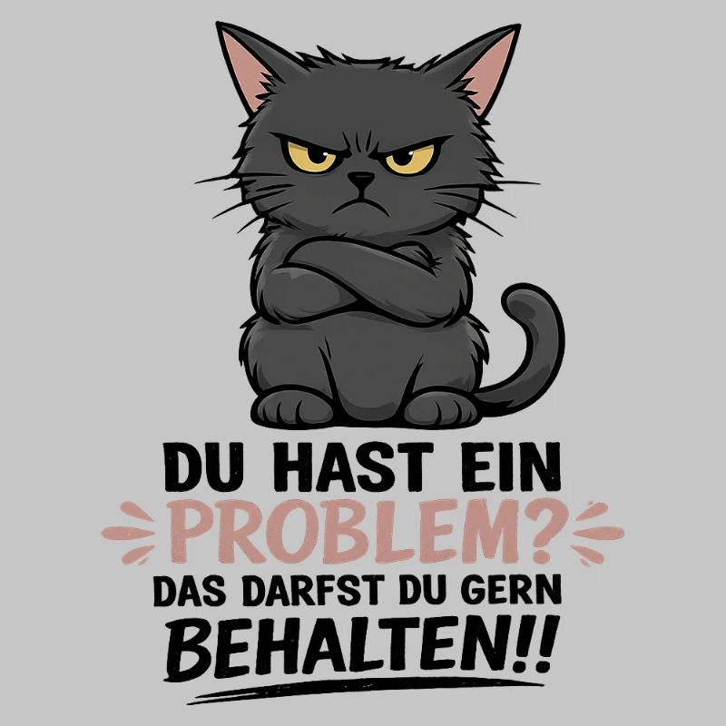 Du hast ein Problem, das darfst du behalten