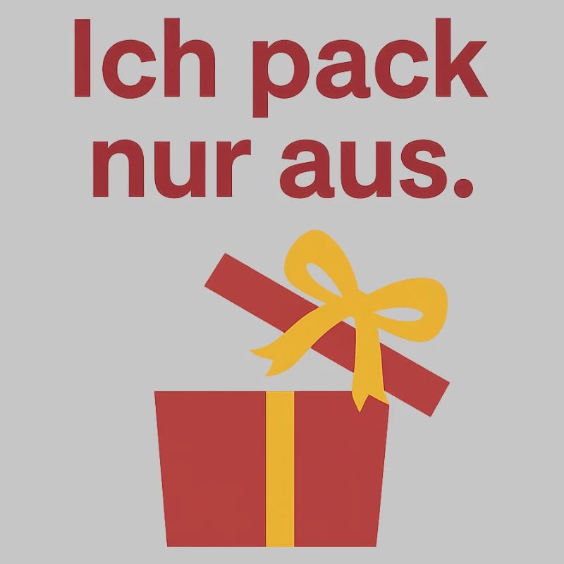 Ich pack nur aus.