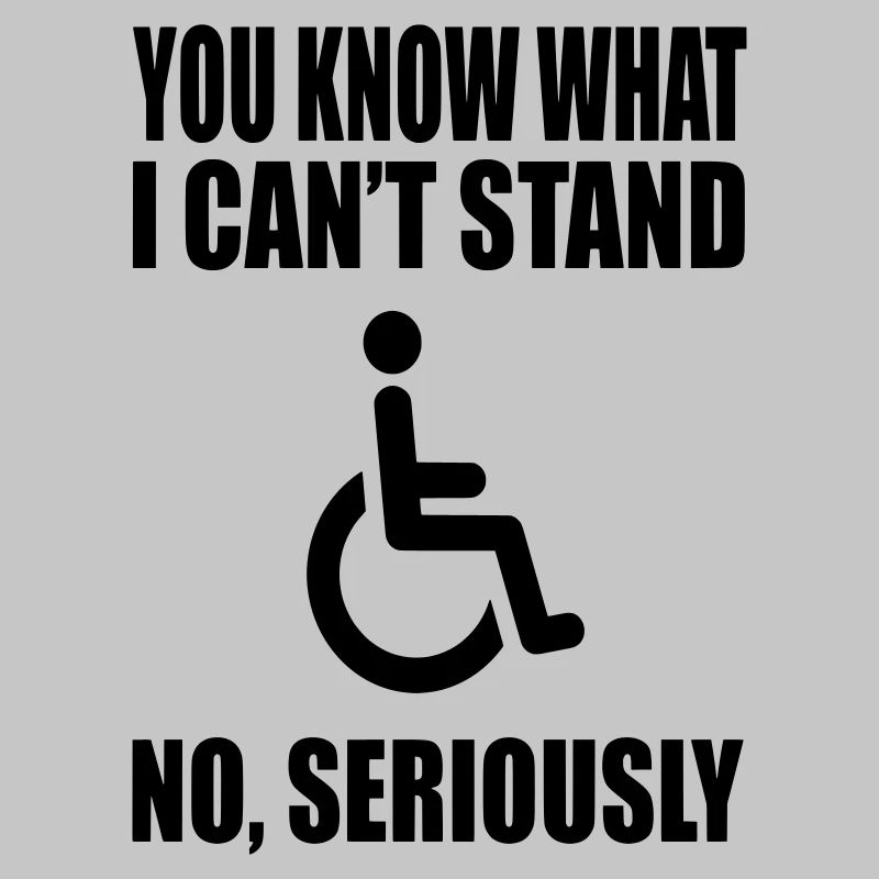 Vous savez ce que je ne supporte pas. Humour en fauteuil roulant *