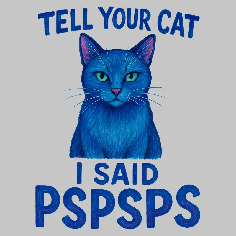 Blaue Katze sagt: Psspsps Sag es deiner Katze
