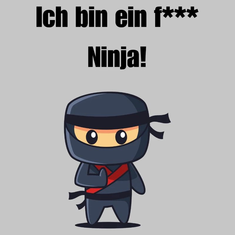 Ich bin ein f*** Ninja!