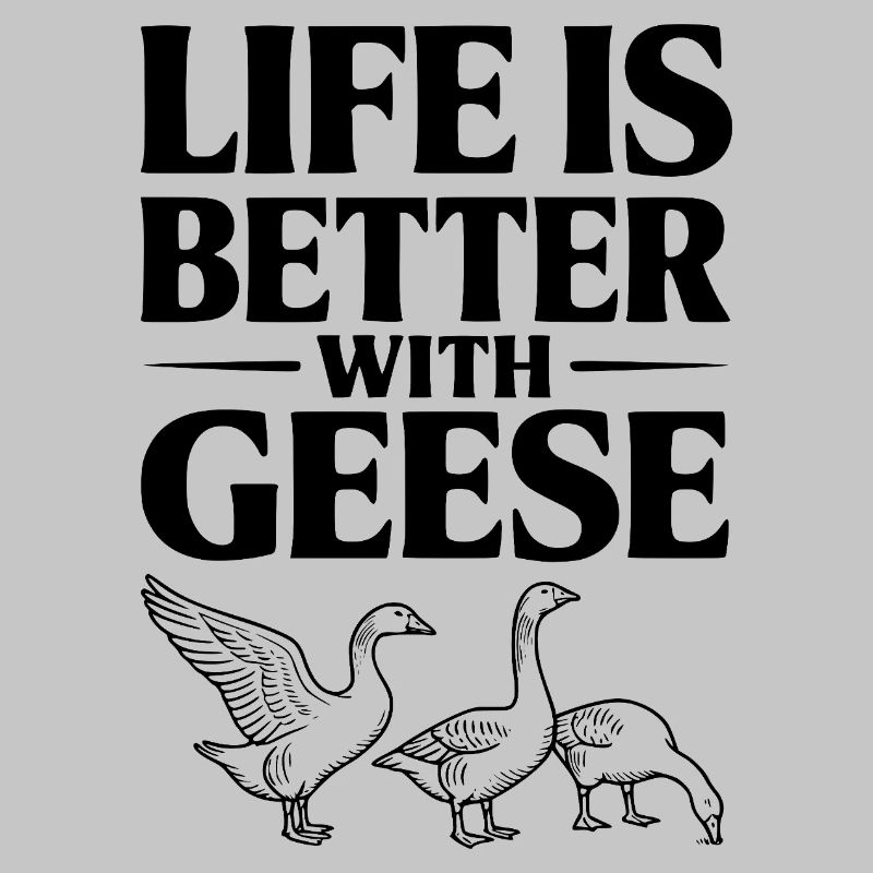 Das Leben ist besser mit Gänsen