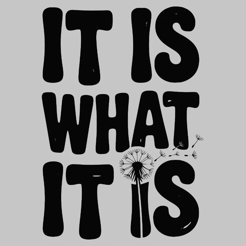 It Is What It Is