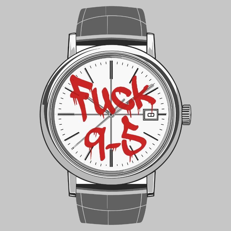 Fuck 9 to 5 o'clock statement work is annoying