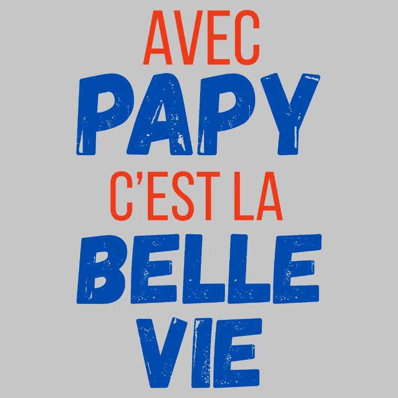 Avec papy c’est la belle vie - cadeau papy