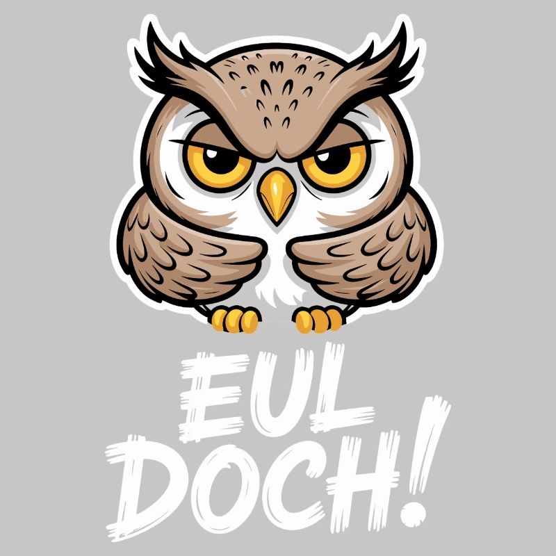 Eul Doch Lustiger Eulen Spruch Heul Doch Süße Eule