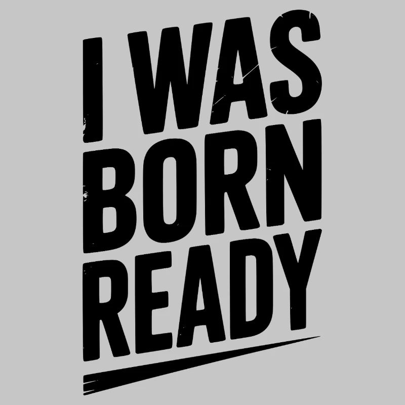 I Was Born Ready