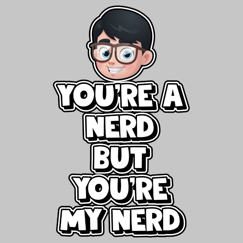 Du bist ein Nerd, aber du bist mein Nerd