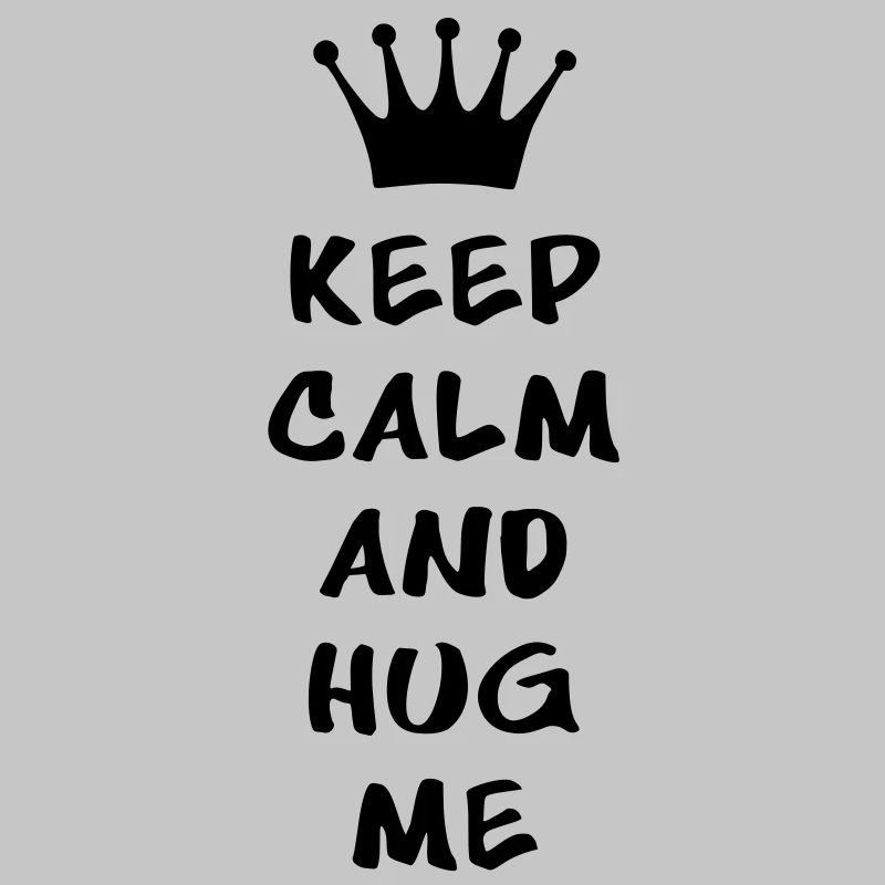 KEEP CALM AND HUG ME