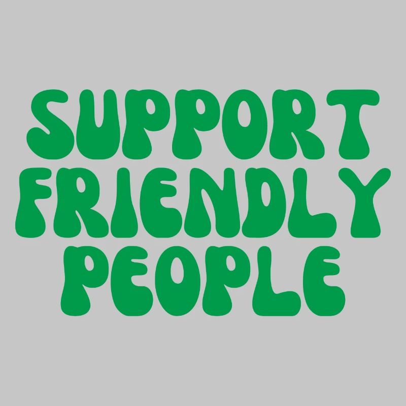 Support friendly people