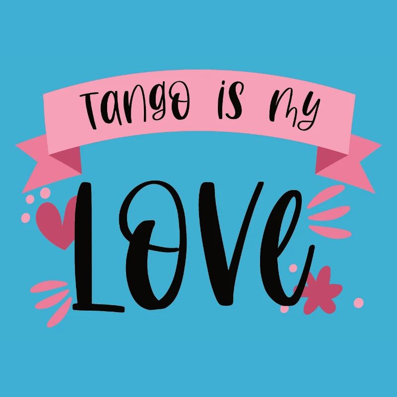 Tango is my Love! Dancer dance gift