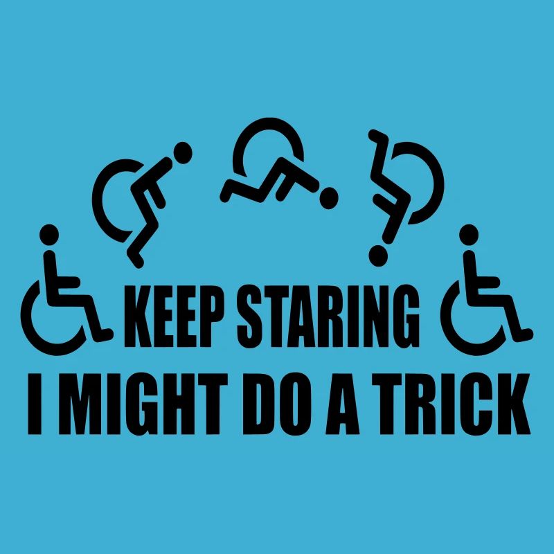 Starr weiter, dann mache ich einen Rollstuhltrick #
