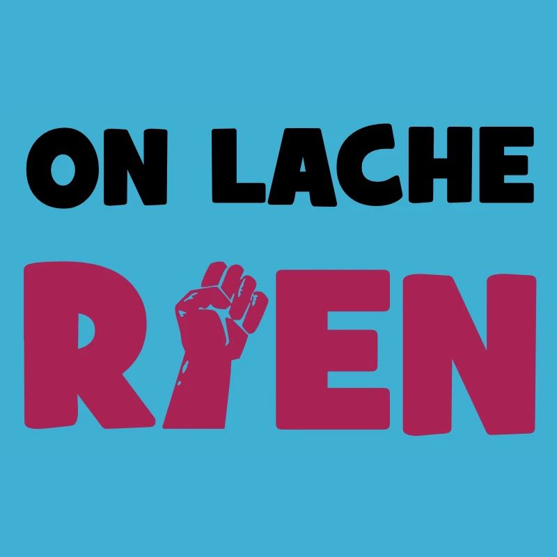 On lâche rien !