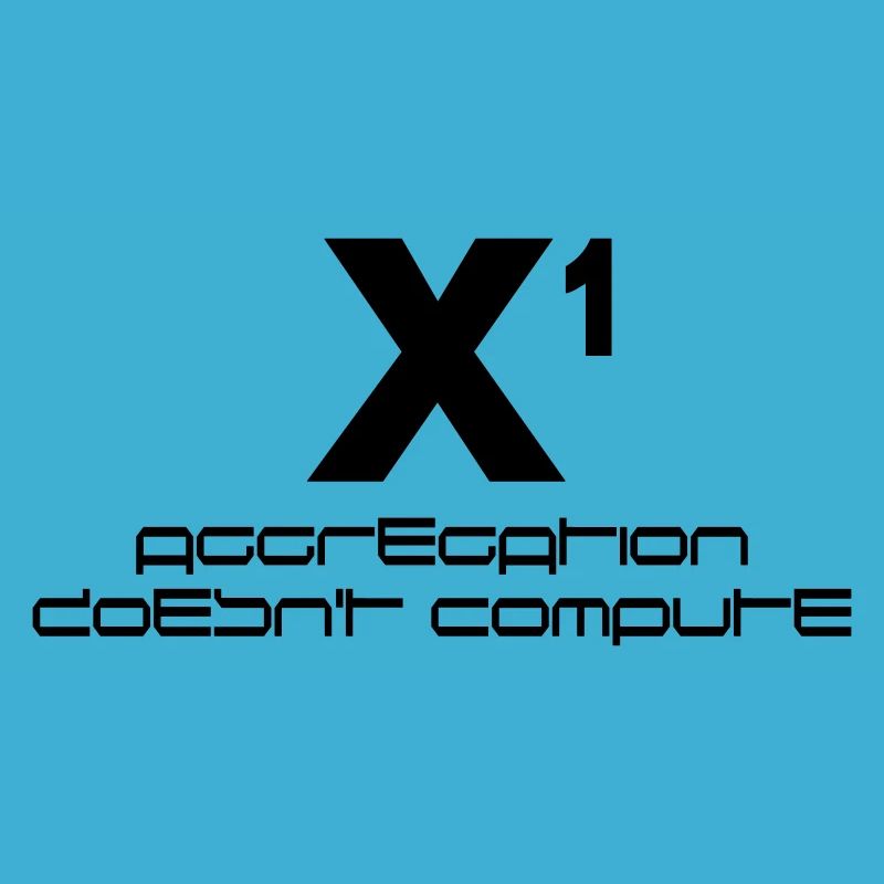 X hoch eins – aggregation doesn't compute