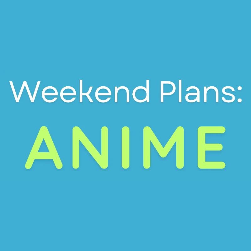 Anime Weekend Plans Conception graphique