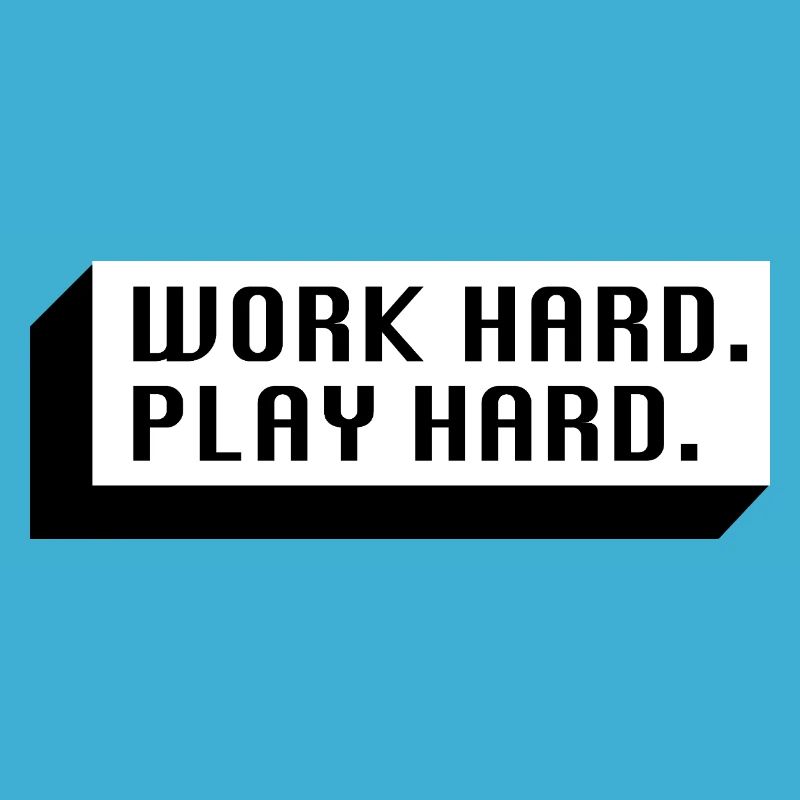 Work Hard. Play Hard. (Schwarz)
