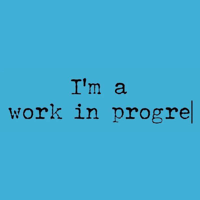 Work in progress