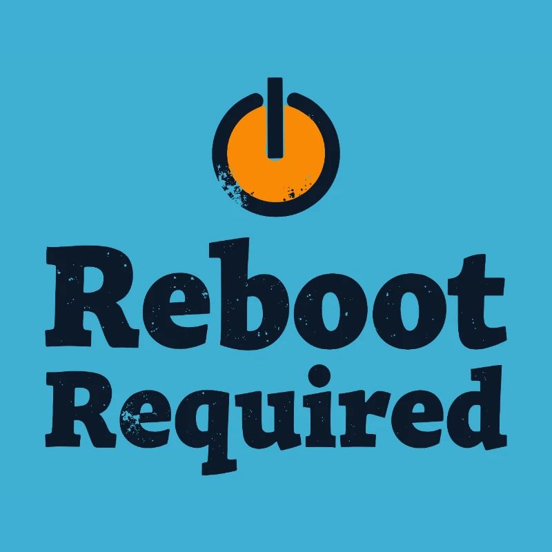 REBOOT REQUIRED Restart Required