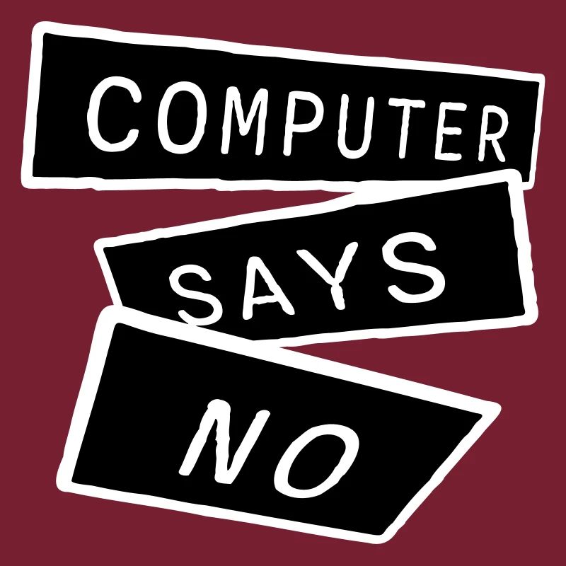 Computer Says No Funny Programmer Nerd Technique