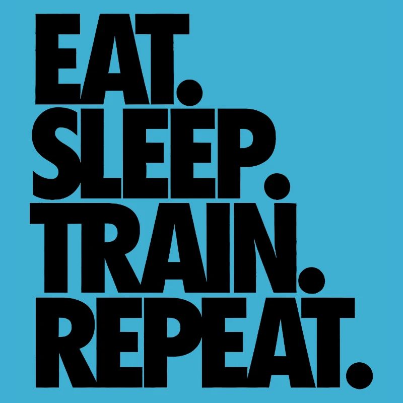 Eat Sleep Train Repeat