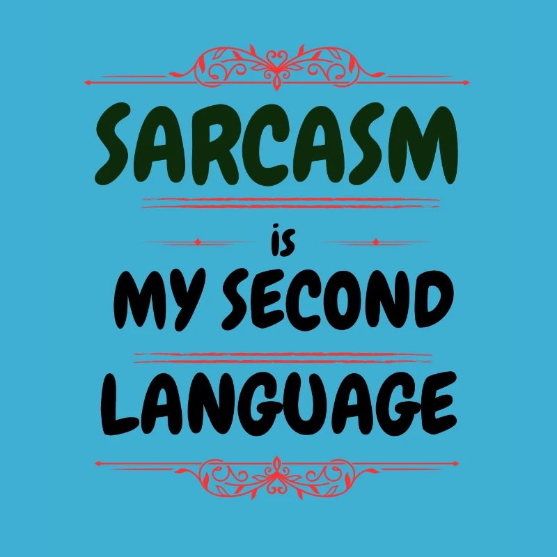 Sarcasm is my second language - Text Tee