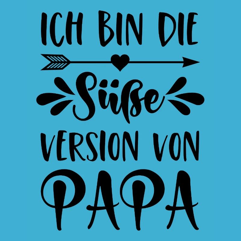 Ich bin die süße Version von Papa