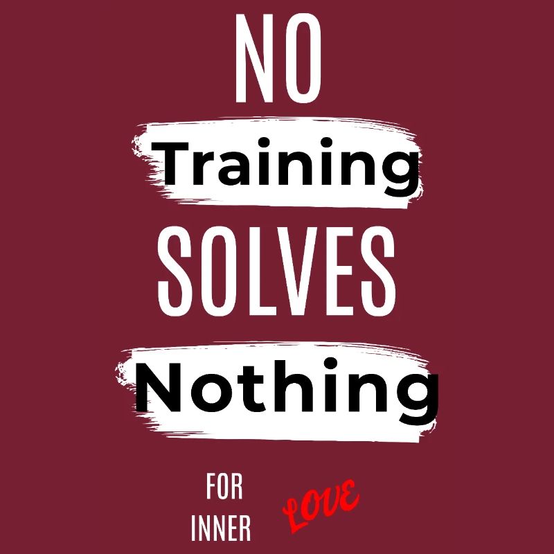 Inspirational No Training Solves Nothing Message