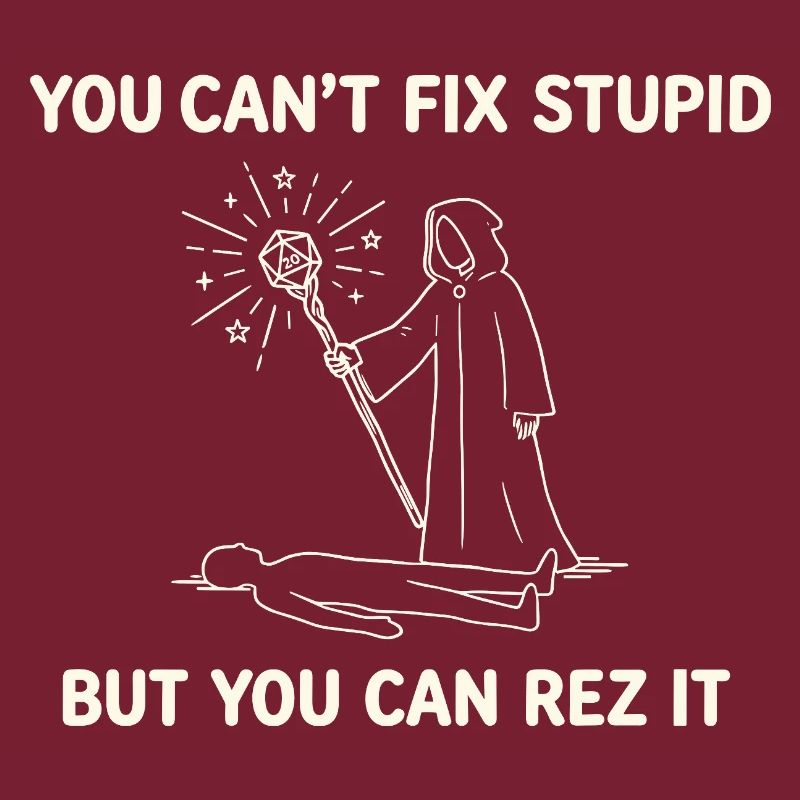 You Can't Fix Stupid – Wizard Heiler Design