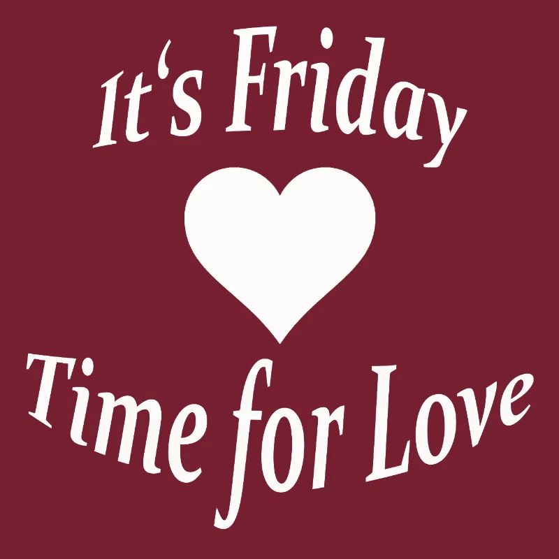 FRIDAY - TIME FOR LOVE