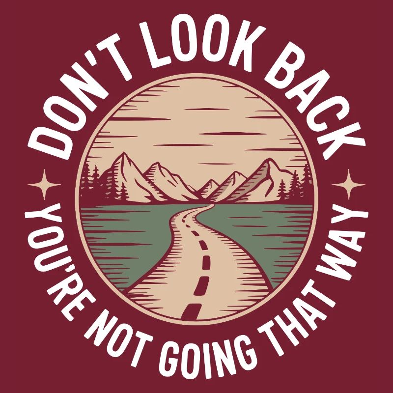 Ne regarde pas en arrière, tu ne vas pas dans cette direction, motivation