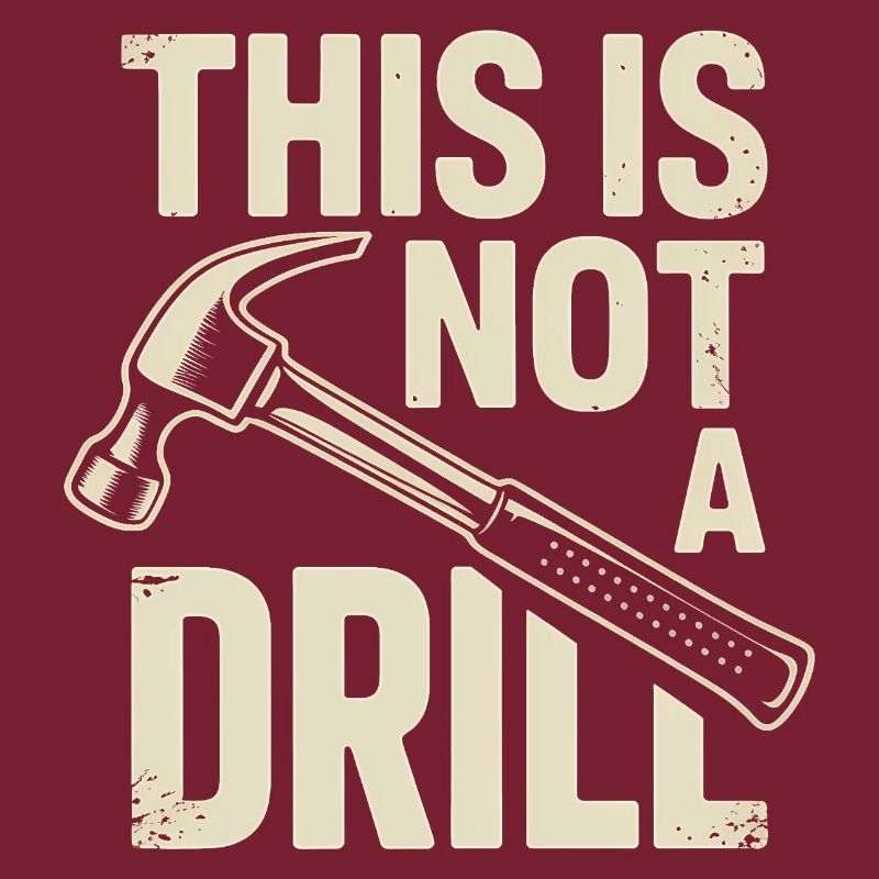 This is not a Drill - Funny Tools T-Shirt