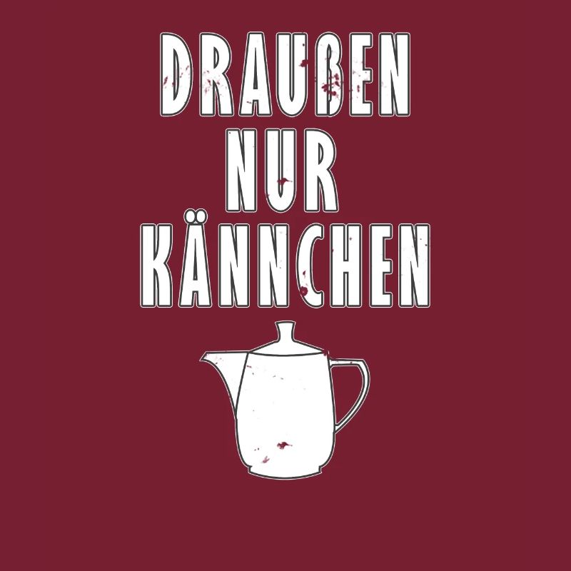 Draussen nur Kännchen - Typisch Deutsch - Geschenk