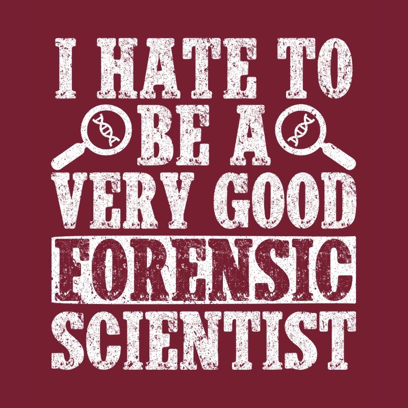 Forensic Analyst I Hate To Be A Very Good Squad