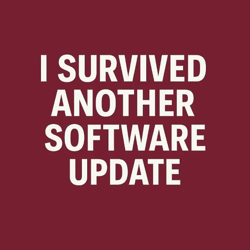 I Survived Another Software Update
